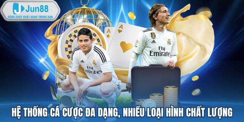 Hệ thống cá cược đa dạng, nhiều loại hình chất lượng